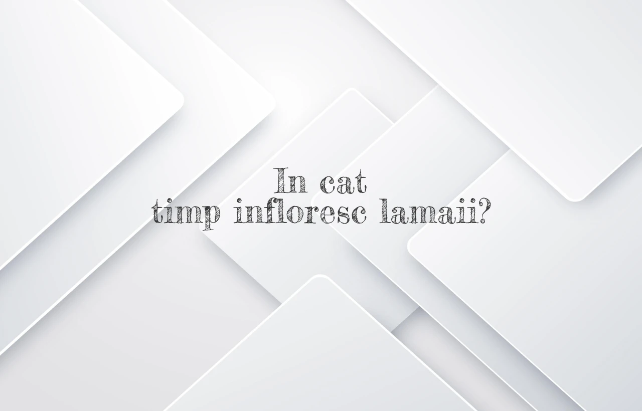 in cat timp infloresc lamaii